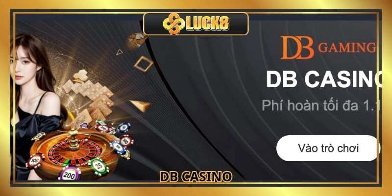 DB Casino - Tận Hưởng Không Gian Sòng Bài Hiện Đại